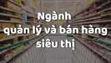 Ngành Quản lý và bán hàng siêu thị